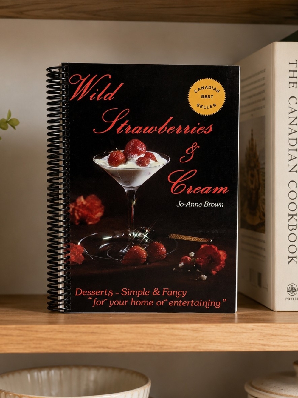Wild Strawberries & Cream Cookbook by Jo-Anne Brown Spiral Bound Dessert Recipe